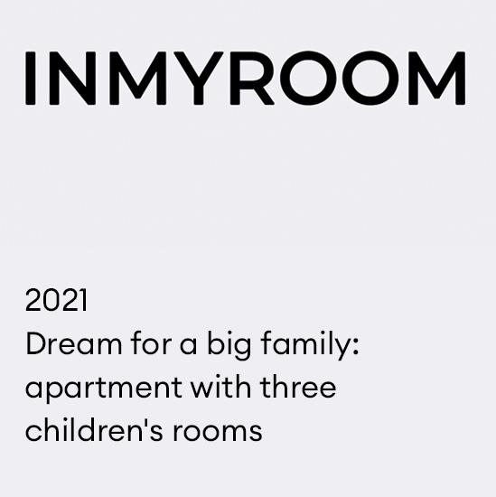 2021. Dream for a big family:apartment with threechildren’s rooms